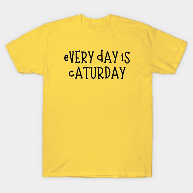 Everyday Is Caturday T-Shirt by Haministic Harmony